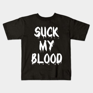 Suck My Blood Kids T-Shirt